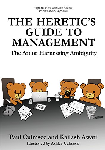 The Heretics Guide To Management The Art Of Harnessing Ambiguity Paul M Culmsee