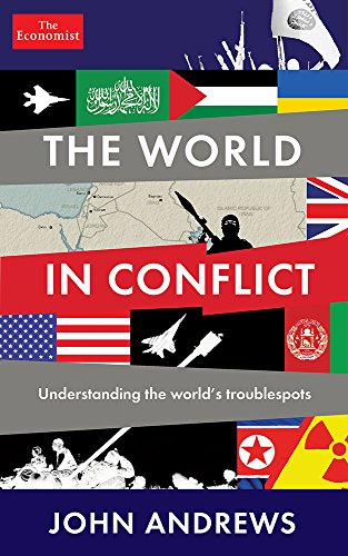 The World In Conflict Understanding The Worlds Troublespots John Andrews