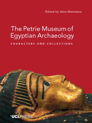 Petrie Museum Of Egyptian Archaeology Characters And Collections Alice Stevenson Edit