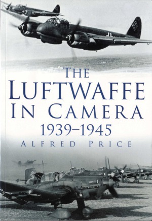 The Luftwaffe In Camera 19391945 Alfred Price