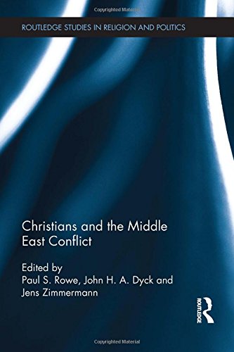 Christians And The Middle East Conflict 1st Edition Paul S Rowe