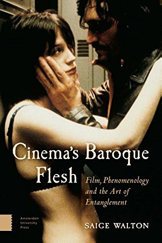 Cinemas Baroque Flesh Film Phenomenology And The Art Of Entanglement Saige Walton