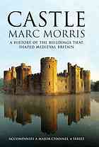 Castle A History Of The Buildings That Shaped Medieval Britain Marc Morris