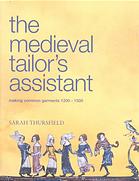The Medieval Tailors Assistant Making Common Garments 12001500 Sarah Thursfield