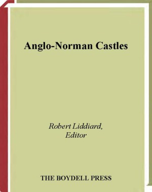 Anglonorman Castles Robert Liddiard