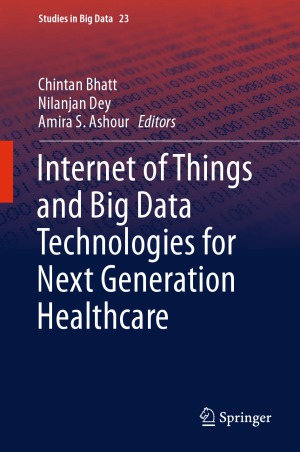 Internet Of Things And Big Data Technologies For Next Generation Healthcare Chintan Bhatt