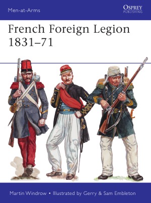 French Foreign Legion 183171 Martin Windrow Gerry Sam Embleton Illustrators