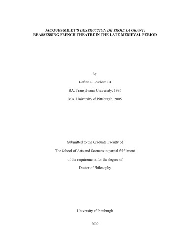 Jacques Milets Destruction De Troie La Grant Reassessing French Theatre In The Late Medieval Period Phd Diss Lofton Leon Durham Iii
