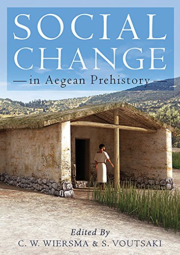 Social Change In Aegean Prehistory Corien Wiersma Sofia Voutsaki Eds