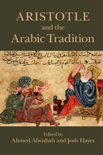 Aristotle And The Arabic Tradition 1st Edition Ahmed Alwishah