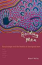 Holding Men Kanyirninpa And The Health Of Aboriginal Men Brian F Mccoy