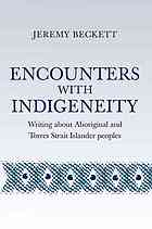 Encounters With Indigeneity Writing About Aboriginal And Torres Strait Islander Peoples Jeremy Beckett