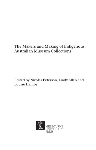 The Makers And Making Of Indigenous Australian Museum Collections Nicolas Peterson