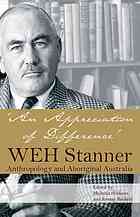An Appreciation Of Difference W E H Stanner And Aboriginal Australia Hinkson