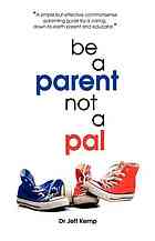Be A Parent Not A Pal Kemp Jeff