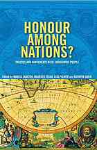 Honour Among Nations Treaties And Agreements With Indigenous People Marcia Langton