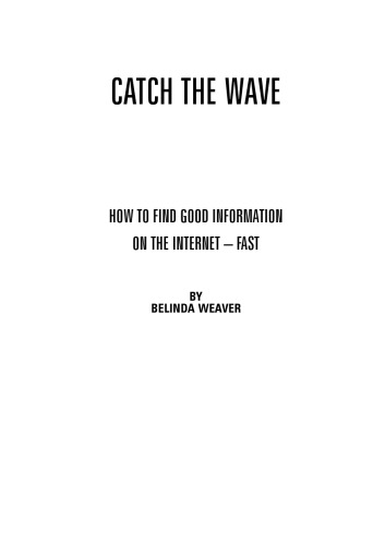 Catch The Wave How To Find Good Information On The Internet Fast Weaver