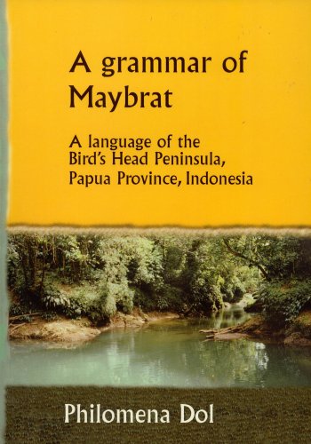 A Grammar Of Maybrat A Language Of The Birds Head Peninsula Papua Province Indonesia Philomena Dol