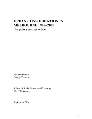 Urban Consolidation In Melbourne 19882003 The Policy And Practice Tieman