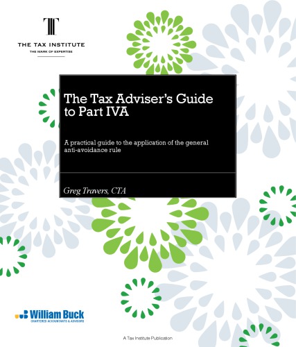 The Tax Advisers Guide To Part Iva A Practical Guide To The Application Of The General Antiavoidance Rule Greg Travers