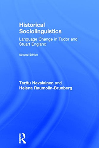 Historical Sociolinguistics Language Change In Tudor And Stuart England 2nd Edition Terttu Nevalainen