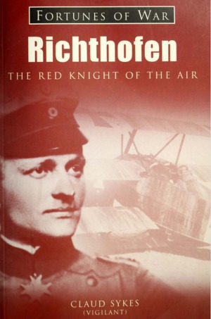 Richthofen The Red Knight Of The Air Fortunes Of War Claud Sykes