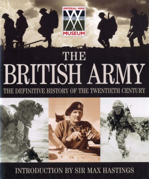 The British Army The Definitive History Of The Twentieth Century