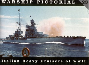 Italian Heavy Cruisers Of Wwii Warship Pictorial 23 Gordon E Hogg