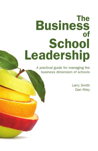 Business Of School Leadership A Practical Guide For Managing The Business Dimension Of Schools Riley