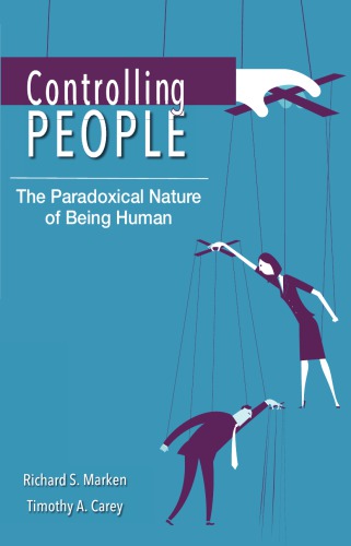 Controlling People The Paradoxical Nature Of Being Human Carey