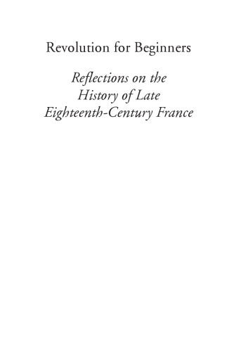Revolution For Beginners Reflections On The History Of Late Eighteenthcentury France Patrick