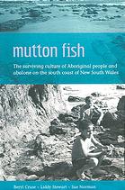 Mutton Fish The Surviving Culture Of Aboriginal People And Abalone On The South Coast Of New South Wales Sue Norman