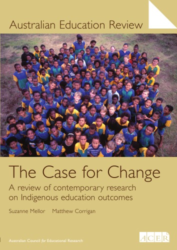 The Case For Change A Review Of Contemporary Research On Indigenous Education Outcomes Matthew Corrigan