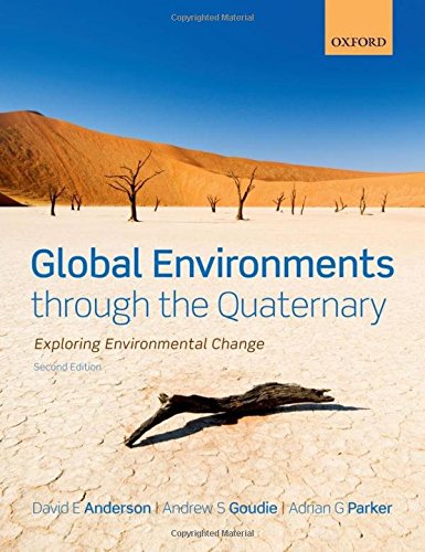 Global Environments Through The Quaternary Exploring Evironmental Change 2nd Edition David E Anderson