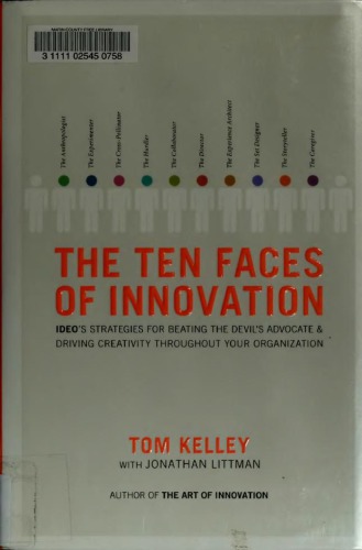 The Ten Faces Of Innovation Ideos Strategies For Beating The Devils Advocate And Driving Creativity Throughout Your Organization Tom Kelley