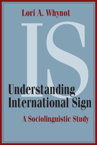 Understanding International Sign A Sociolinguistic Study 1st Edition Lori A Whynot