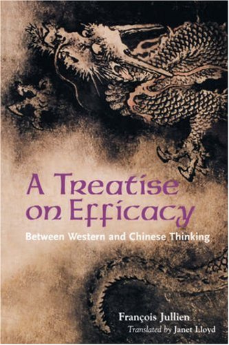 A Treatise On Efficacy Between Western And Chinese Thinking Franois Jullien
