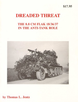 Dreaded Threat The 88 Cm Flak 183637 In The Antitank Role Thomas L Jentz