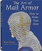 The Art Of Mail Armor How To Make Your Own Brewer Mary