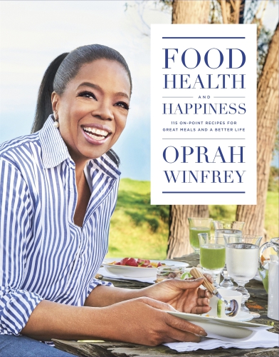 Food Health And Happiness On Point Recipes For Great Meals And A Better Life Oprah Winfrey