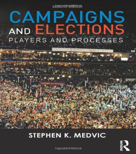 Campaigns And Elections Players And Processes 2nd Stephen K Medvic