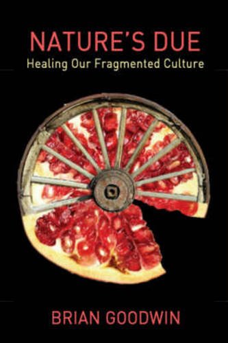 Natures Due Healing Our Fragmented Culture Brian Goodwin