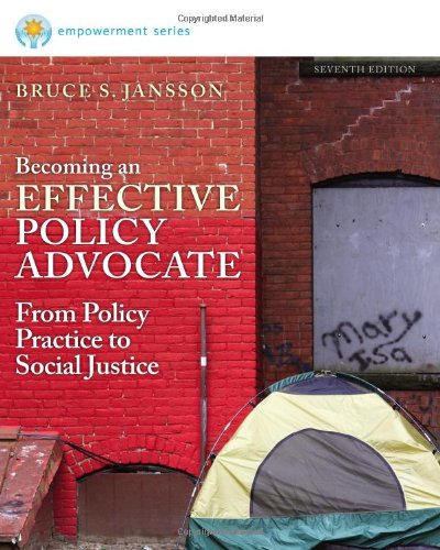 Becoming An Effective Policy Advocate From Policy Practice To Social Justice 7th Bruce S Jansson