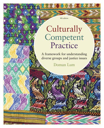 Culturally Competent Practice A Framework For Understanding Diverse Groups And Justice Issues 4th Doman Lum
