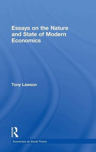 Essays On The Nature And State Of Modern Economics Tony Lawson