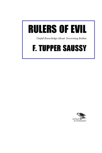 Rulers Of Evil Useful Knowledge About Governing Bodies F Tupper Saussy