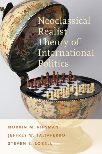 Neoclassical Realist Theory Of International Politics 1st Edition Norrin M Ripsman
