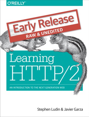 Learning Http2 A Practical Guide For Beginners Chs 1 And 2 Only Early Release Stephen Ludin