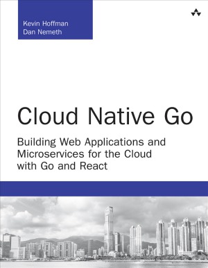 Cloud Native Go Building Web Applications And Microservices For The Cloud With Go And React Dan Nemeth