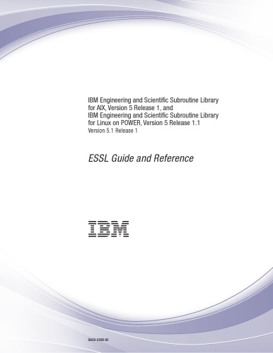 Ibm Engineering And Scientific Subroutine Library For Aix Version 5 Release 1 And Ibm Engineering And Scientific Subroutine Library For Linux On Power Version 5 Release 11 Version 51 Release 1 Essl Guide And Reference Coll